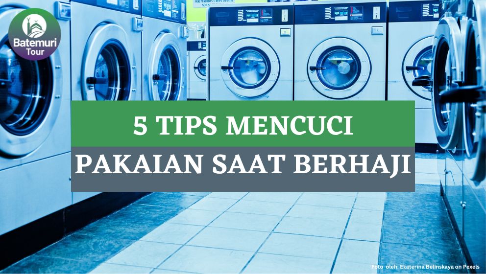 Ini Dia 5 Tips Mencuci Pakaian saat Melaksanakan Ibadah Haji